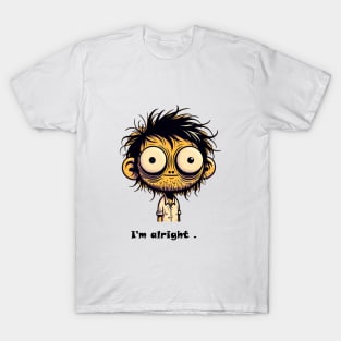 I'm alright T-Shirt